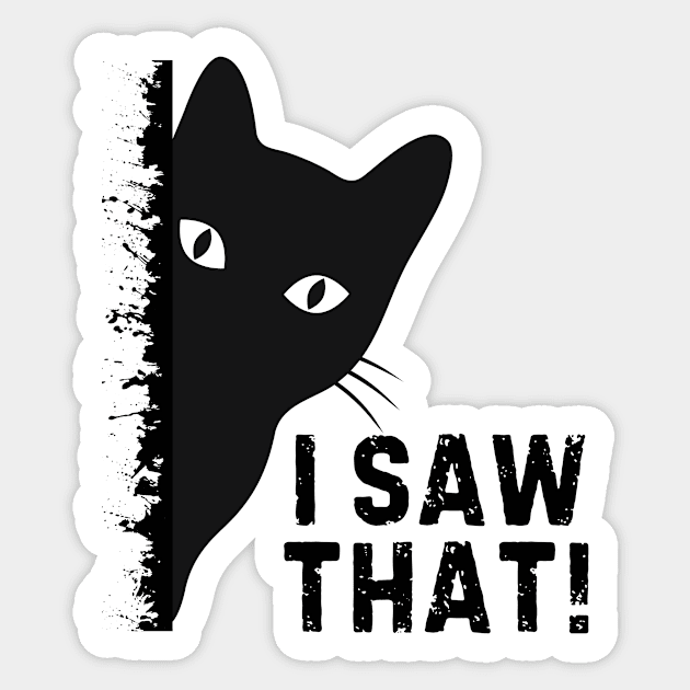 Black Cat I Saw That Sticker by The WYLD Tribe